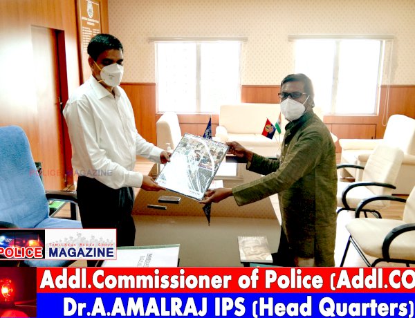 Respectful met: Dr. A.Amalraj IPS, Additional Commissioner of Police, (Head Quarters).